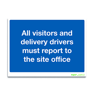 All Visitors And Delivery Drivers Must Report To The Site Office Sign